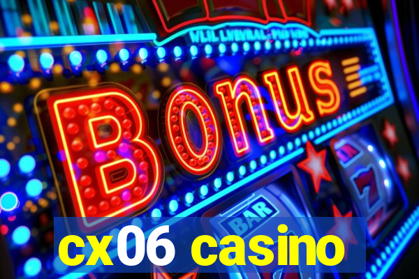 cx06 casino